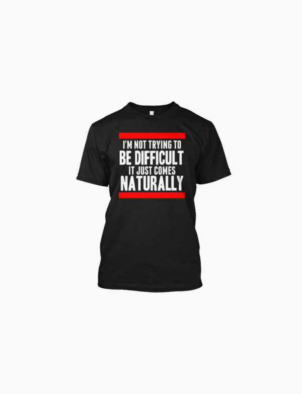 I'm Not Trying To Be Difficult ... - Image 2